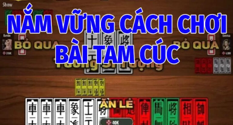 Nắm Vững Cách Chơi Bài Tam Cúc  Cơ Bản