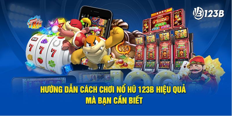 Cách chơi Game Nổ Hũ 123b